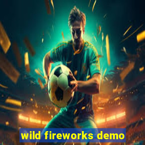 wild fireworks demo